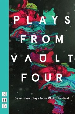 Plays from Vault 4: Seven New Plays from Vault Festival - VAULT Festival