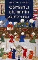 Osmanli Biliminin Öncüleri - Aydüz, Salim