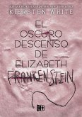 El oscuro descenso de Elizabeth Frankenstein (eBook, ePUB)