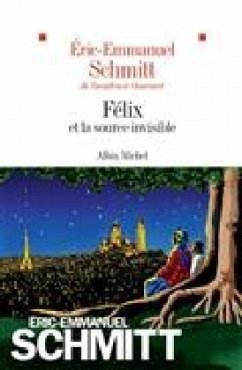 Félix et la source invisible - Schmitt, EricEmmanuel