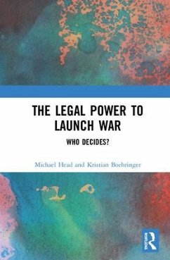 The Legal Power to Launch War - Head, Michael; Boehringer, Kristian