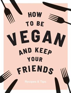 How to be Vegan and Keep Your Friends (eBook, ePUB) - Nichols, Annie