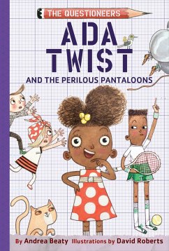 Ada Twist and the Perilous Pantaloons - Beaty, Andrea