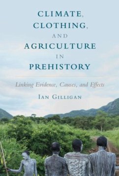 Climate, Clothing, and Agriculture in Prehistory (eBook, PDF) - Gilligan, Ian