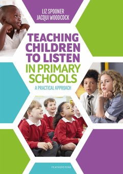 Teaching Children to Listen in Primary Schools - Spooner, Liz; Woodcock, Jacqui