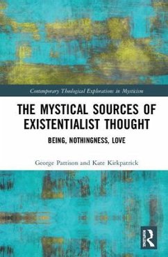 The Mystical Sources of Existentialist Thought - Pattison, George; Kirkpatrick, Kate