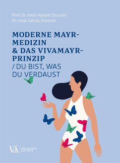 Moderne Mayr-Medizin & das VIVAMAYR-Prinzip (eBook, PDF) - Stossier, Harald; Stossier, Georg