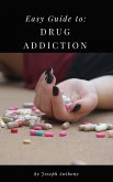 Easy Guide to: Drug Addiction (eBook, ePUB)