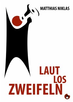 Laut Los Zweifeln (eBook, ePUB) - Niklas, Matthias