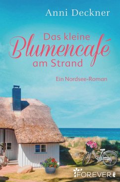 Das kleine Blumencafé am Strand (eBook, ePUB) - Deckner, Anni