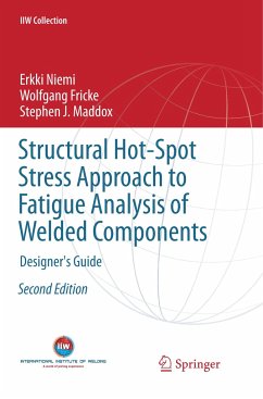 Structural Hot-Spot Stress Approach to Fatigue Analysis of Welded Components - Niemi, Erkki;Fricke, Wolfgang;Maddox, Stephen J.