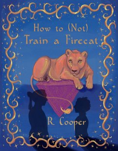 How to (Not) Train a Firecat (eBook, ePUB) - Cooper, R.