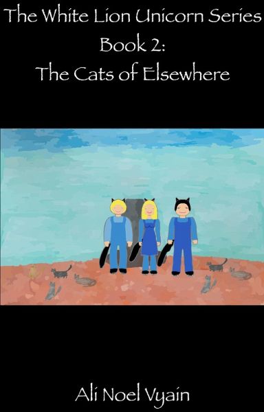 The Cats of Elsewhere (The White Lion Unicorn Series, #2) (eBook, ePUB) The Cats of Elsewhere (The White Lion Unicorn Series, #2) (eBook, ePUB)
