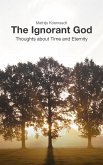 The Ignorant God: Thoughts about Time and Eternity (eBook, ePUB)