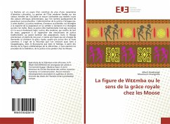 La figure de W¿¿mba ou le sens de la grâce royale chez les Moose - Ouedraogo, Albert;Zoungrana, Moumouni