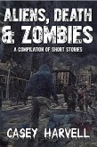Aliens, Death & Zombies- A Compilation of Short Stories (eBook, ePUB) Aliens, Death & Zombies- A Compilation of Short Stories (eBook, ePUB)