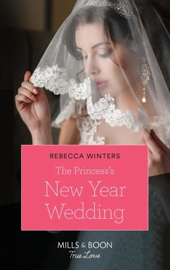 The Princess's New Year Wedding (The Princess Brides, Book 1) (Mills & Boon True Love) (eBook, ePUB) - Winters, Rebecca