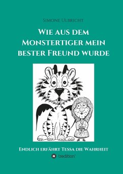 Wie aus dem Monstertiger mein bester Freund wurde - Ulbricht, Simone