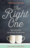 The Right One: How to Successfully Date and Marry the Right Person (A Marriage On The Rock Book) (eBook, ePUB)