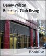 Breakfast Club Rising (eBook, ePUB) - Bild 1