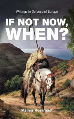 If Not Now, When? Writings in Defense of Europe (eBook, ePUB) - Koenraadt, Mathijs