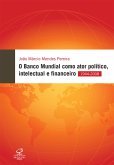 O Banco Mundial como ator político, financeiro e intelectual (eBook, ePUB) O Banco Mundial como ator político, financeiro e intelectual (eBook, ePUB)