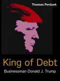 King of Debt - Businessman Donald J. Trump (eBook, ePUB)