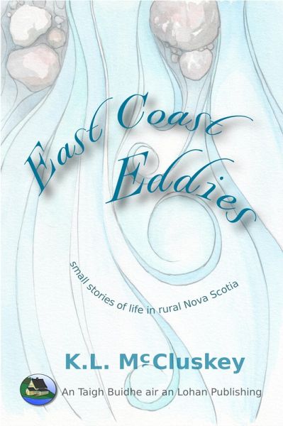East Coast Eddies (Small Stories from Rural Nova Scotia, #1) (eBook, ePUB)