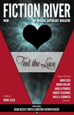 Fiction River: Feel the Love (Fiction River: An Original Anthology Magazine, #31) (eBook, ePUB) - Kowal, Michael; Price, Tonya D.; Washington, Kelly; Mears, Stefon; Brandt, Alexandra; Ware, Laura; Cron, Joe; Hendrickson, David H.; Reed, Annie; Jeschonek, Robert; Silverthorne, Lisa; Stier, David; Dermatis, Dayle A.; Christopher, Lauryn; Emery, Hartley; Crowe, Dæmon; Penrose, Angela; Collins, Brigid