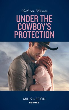 Under The Cowboy's Protection (Mills & Boon Heroes) (The Lawmen of McCall Canyon, Book 4) (eBook, ePUB) - Fossen, Delores