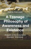 A Teenage Philosophy of Awareness and Existence: Analysis of the Columbine Shooters' Worldview (eBook, ePUB) A Teenage Philosophy of Awareness and Existence: Analysis of the Columbine Shooters' Worldview (eBook, ePUB)