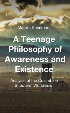 Cover A Teenage Philosophy of Awareness and Existence: Analysis of the Columbine Shooters' Worldview (eBook, ePUB)