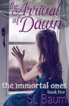 The Arrival of Dawn (The Immortal Ones - Book Five) (eBook, ePUB) - Baum, S. L.