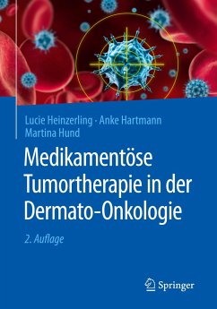 Medikamentöse Tumortherapie in der Dermato-Onkologie - Heinzerling, Lucie;Hartmann, Anke;Hund, Martina