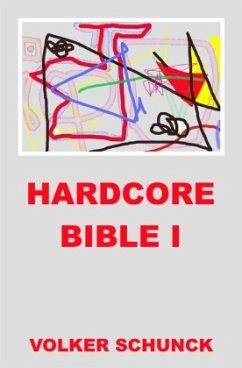 Hardcore Bible I - Schunck, Volker