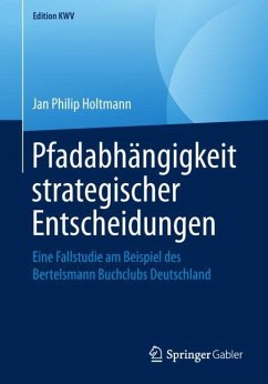 Pfadabhängigkeit strategischer Entscheidungen - Holtmann, Jan Philip