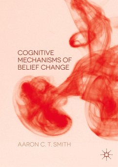 Cognitive Mechanisms of Belief Change - Smith, Aaron C. T.