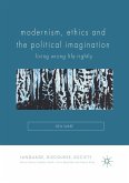 Modernism, Ethics and the Political Imagination Modernism, Ethics and the Political Imagination