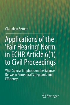 Applications of the 'Fair Hearing' Norm in ECHR Article 6(1) to Civil Proceedings - Settem, Ola Johan