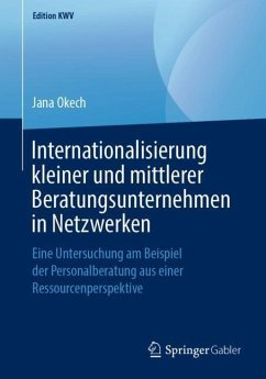 Internationalisierung kleiner und mittlerer Beratungsunternehmen in Netzwerken - Okech, Jana
