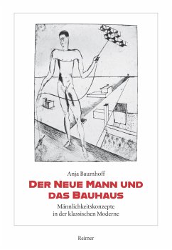 Der Neue Mann und das Bauhaus - Baumhoff, Anja