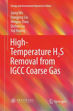 High-Temperature H2S Removal from IGCC Coarse Gas - Wu, Jiang;Liu, Dongjing;Zhou, Weiguo