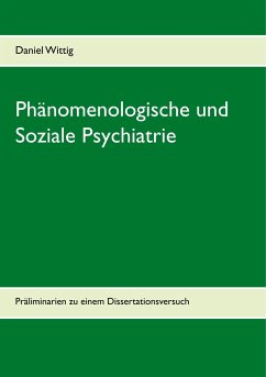 Phänomenologische und Soziale Psychiatrie - Wittig, Daniel