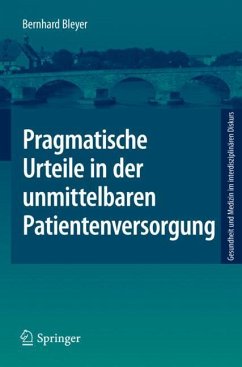 Pragmatische Urteile in der unmittelbaren Patientenversorgung - Bleyer, Bernhard