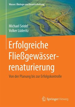 Erfolgreiche Fließgewässerrenaturierung - Seidel, Michael;Lüderitz, Volker;Reinstorf, Frido