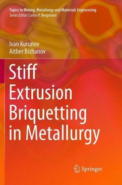 Stiff Extrusion Briquetting in Metallurgy - Kurunov, Ivan;Bizhanov, Aitber