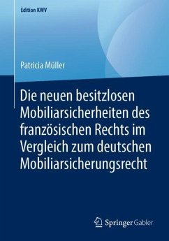 Die neuen besitzlosen Mobiliarsicherheiten des französischen Rechts im Vergleich zum deutschen Mobiliarsicherungsrecht - Müller, Patricia
