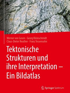 Tektonische Strukturen und ihre Interpretation - Ein Bildatlas - Tessensohn, Franz;Gosen, Werner;Kleinschmidt, Georg