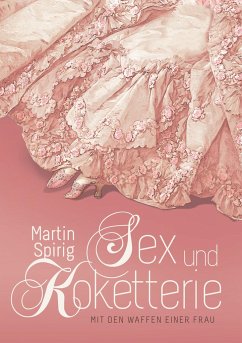 Sex und Koketterie - Spirig, Martin