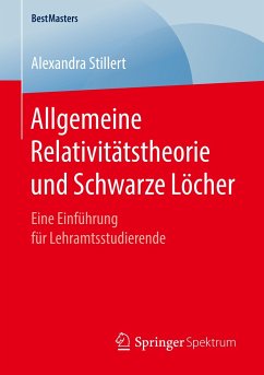 Allgemeine Relativitätstheorie und Schwarze Löcher - Stillert, Alexandra